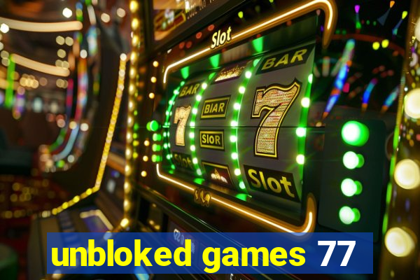 unbloked games 77